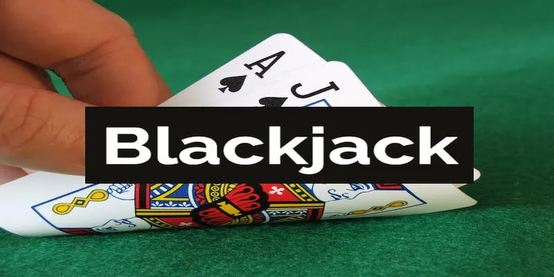 Giới thiệu tổng quan về trò chơi bài quốc dân Blackjack