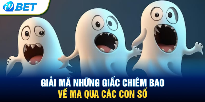 Giải mã những giấc chiêm bao về ma qua các con số