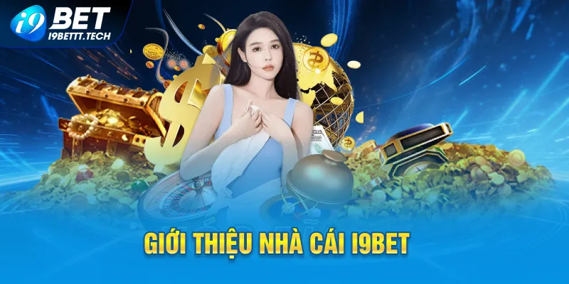 Tìm hiểu thông tin cần biết về I9Bet