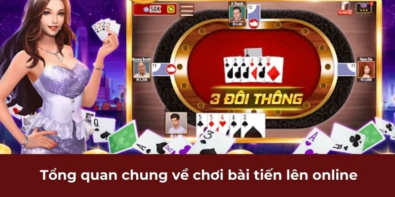 Tổng quan chung về chơi bài tiến lên online